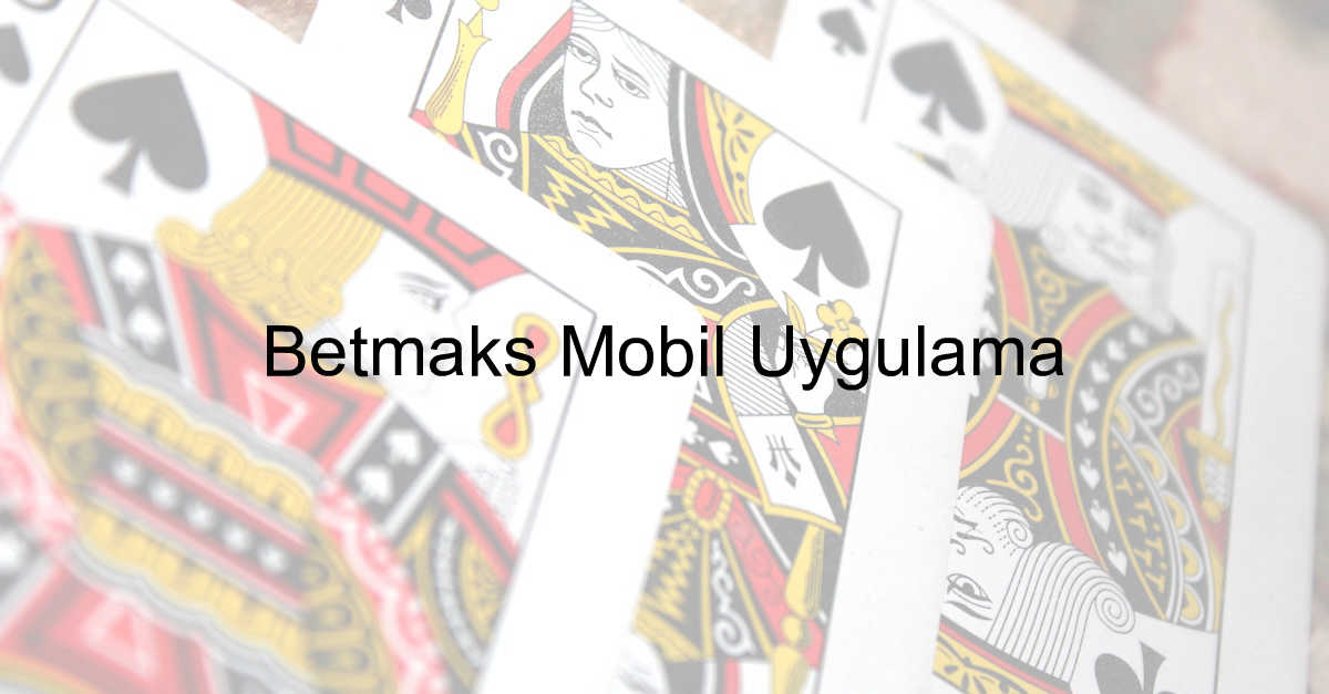 Betmaks mobil uygulama