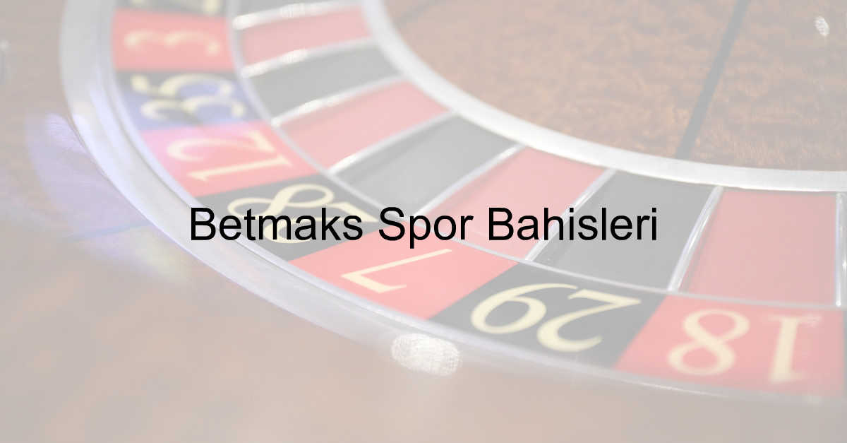 Betmaks spor bahisleri