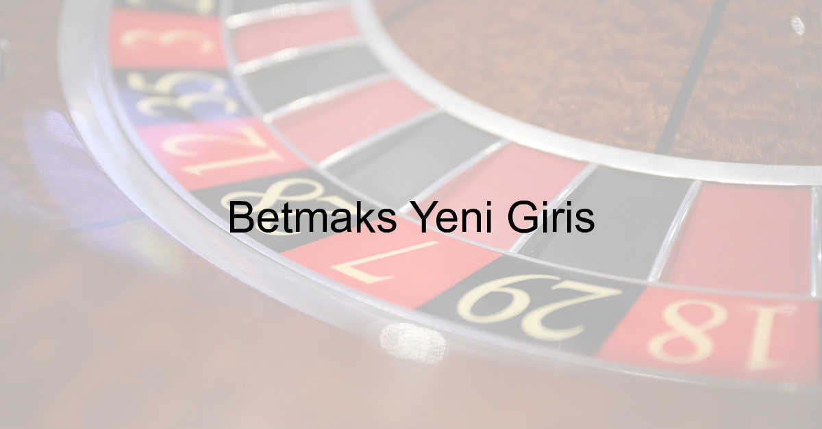 Betmaks yeni giriş